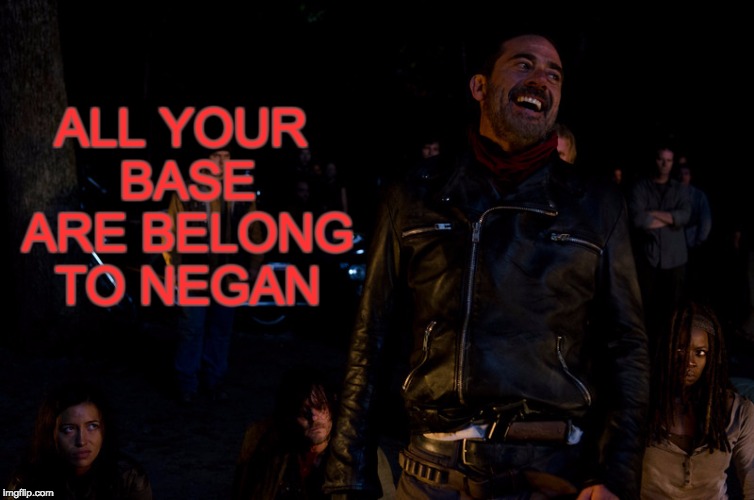 ALL YOUR BASE ARE BELONG TO NEGAN | image tagged in negan laughing | made w/ Imgflip meme maker