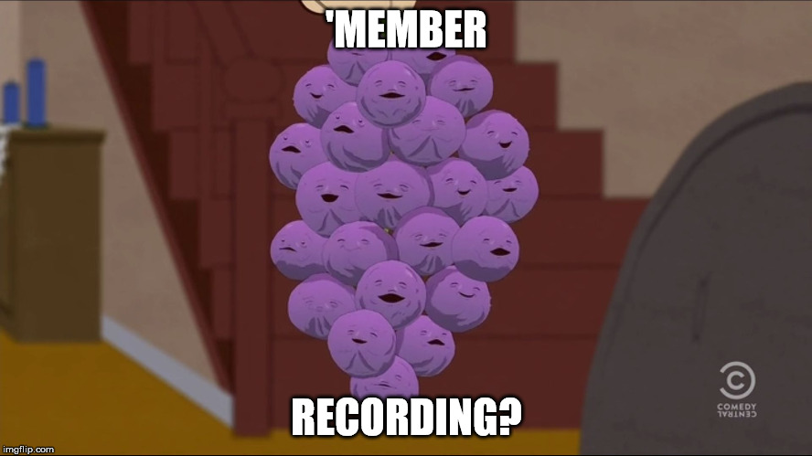 Member Berries Meme | 'MEMBER; RECORDING? | image tagged in memes,member berries | made w/ Imgflip meme maker