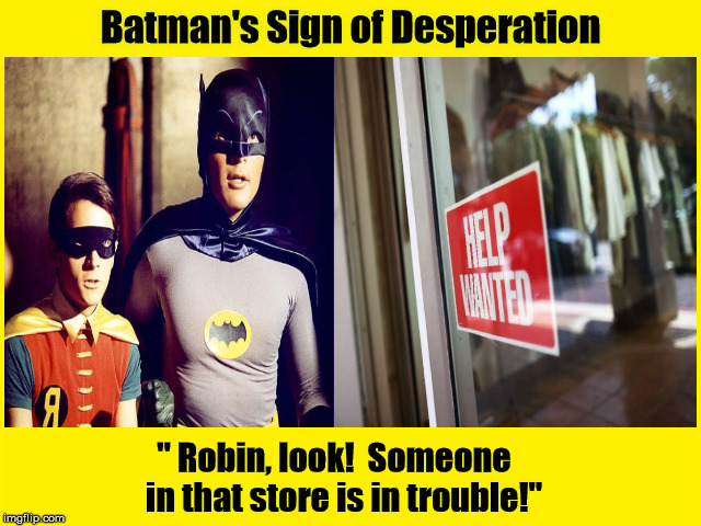 Batman's Sign of Desperation | image tagged in batman,batman and robin,help wanted,desperation,batman meme,funny | made w/ Imgflip meme maker