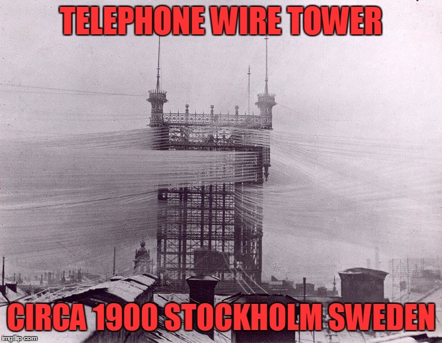 TELEPHONE WIRE TOWER CIRCA 1900 STOCKHOLM SWEDEN | made w/ Imgflip meme maker