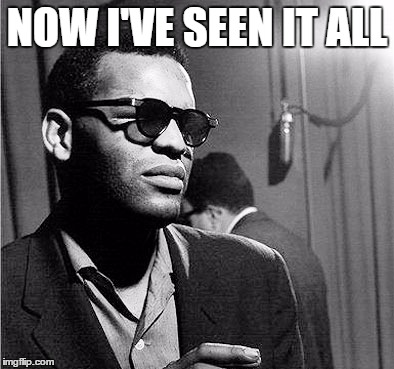 NOW I'VE SEEN IT ALL | made w/ Imgflip meme maker
