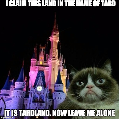 Grumpy Cat Disneyland castle | I CLAIM THIS LAND IN THE NAME OF TARD; IT IS TARDLAND.
NOW LEAVE ME ALONE | image tagged in grumpy cat disneyland castle | made w/ Imgflip meme maker