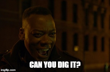 Can You Dig It? | CAN YOU DIG IT? | image tagged in luke cage,marvel,marvel cinematic universe,black guy | made w/ Imgflip meme maker