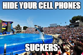 HIDE YOUR CELL PHONES SUCKERS | made w/ Imgflip meme maker
