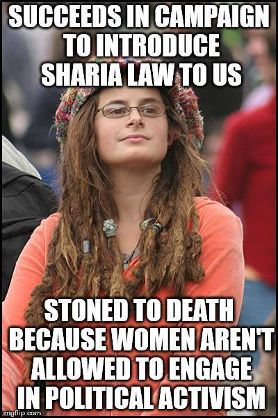 SUCCEEDS IN CAMPAIGN TO INTRODUCE SHARIA LAW TO US STONED TO DEATH BECAUSE WOMEN AREN'T ALLOWED TO ENGAGE IN POLITICAL ACTIVISM | made w/ Imgflip meme maker