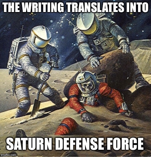 Inherit the Stars | THE WRITING TRANSLATES INTO SATURN DEFENSE FORCE | image tagged in inherit the stars | made w/ Imgflip meme maker