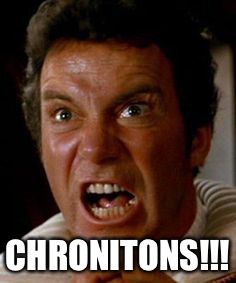 CHRONITONS!!! | image tagged in captain kirk | made w/ Imgflip meme maker