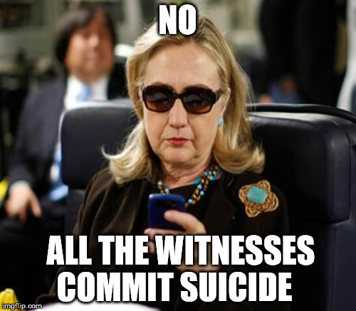 NO ALL THE WITNESSES COMMIT SUICIDE | made w/ Imgflip meme maker