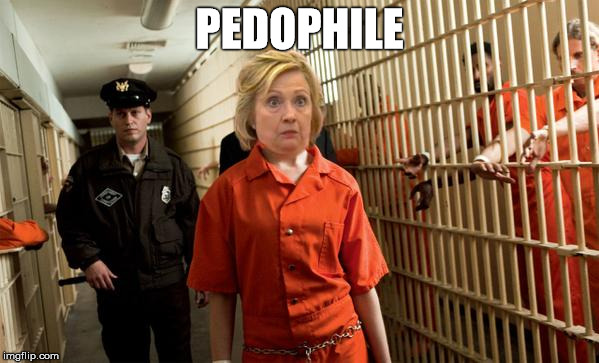 Hillary Jail | PEDOPHILE | image tagged in hillary jail | made w/ Imgflip meme maker