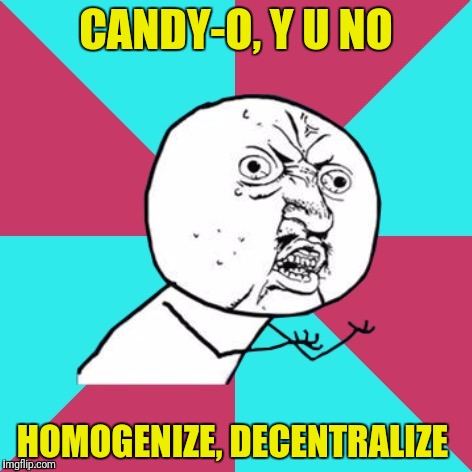 It's just a quirk | CANDY-O, Y U NO; HOMOGENIZE, DECENTRALIZE | image tagged in memes,y u no,y u no music,the cars,ric ocasek,benjamin orr | made w/ Imgflip meme maker