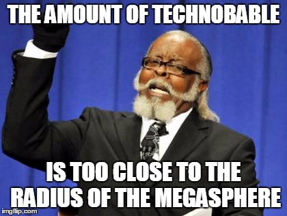 Too Damn High Meme | THE AMOUNT OF TECHNOBABLE IS TOO CLOSE TO THE RADIUS OF THE MEGASPHERE | image tagged in memes,too damn high,sci-fi | made w/ Imgflip meme maker
