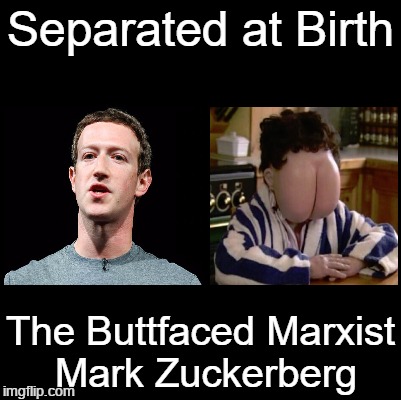 Separated at Birth | Separated at Birth; The Buttfaced Marxist Mark Zuckerberg | image tagged in buttface,mark zuckerberg,marxist | made w/ Imgflip meme maker