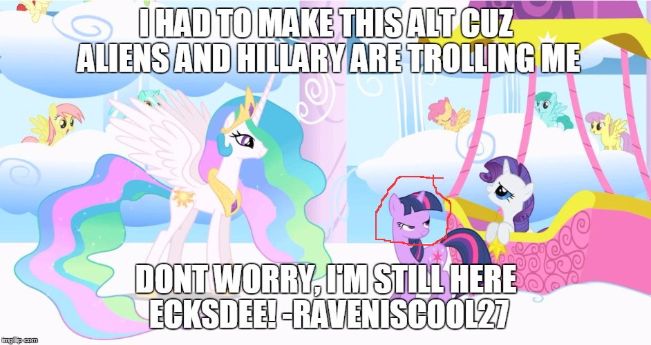 twilight evil scheme | I HAD TO MAKE THIS ALT CUZ ALIENS AND HILLARY ARE TROLLING ME; DONT WORRY, I'M STILL HERE ECKSDEE! -RAVENISCOOL27 | image tagged in twilight evil scheme | made w/ Imgflip meme maker