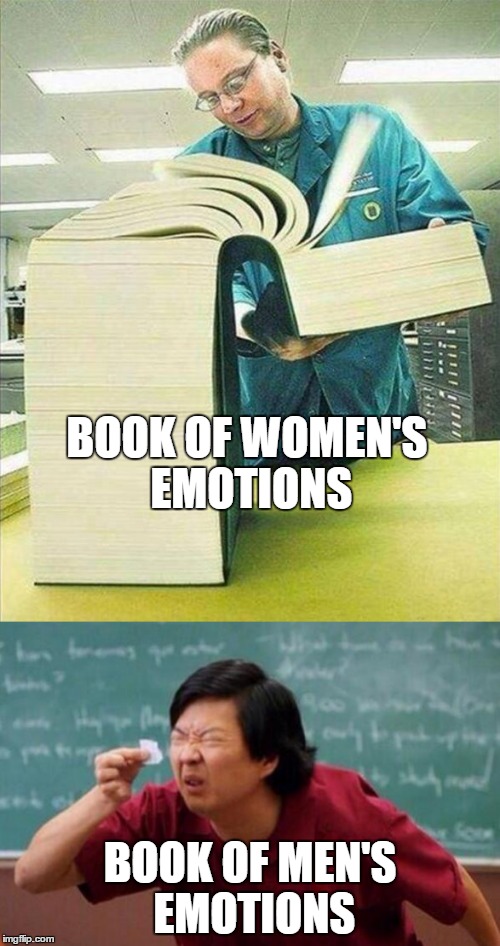 BOOK OF WOMEN'S EMOTIONS; BOOK OF MEN'S EMOTIONS | image tagged in books | made w/ Imgflip meme maker