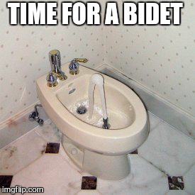 TIME FOR A BIDET | made w/ Imgflip meme maker