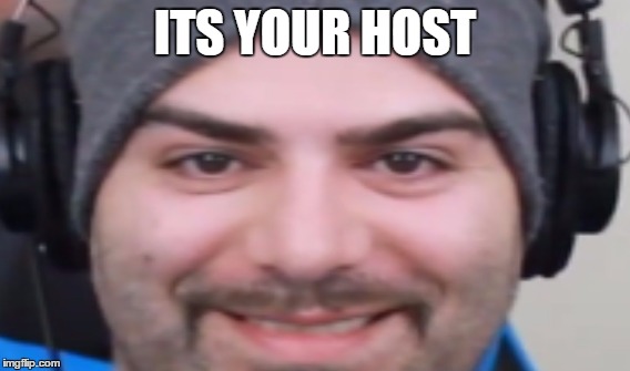 ITS YOUR HOST | image tagged in keemstar | made w/ Imgflip meme maker