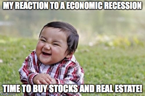 Economic Recession | MY REACTION TO A ECONOMIC RECESSION; TIME TO BUY STOCKS AND REAL ESTATE! | image tagged in memes,evil toddler | made w/ Imgflip meme maker