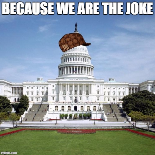 BECAUSE WE ARE THE JOKE | made w/ Imgflip meme maker