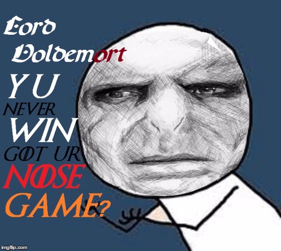 Y U No Lord Voldemort | 6 | image tagged in memes,funny,lord voldemort,y u no guy | made w/ Imgflip meme maker