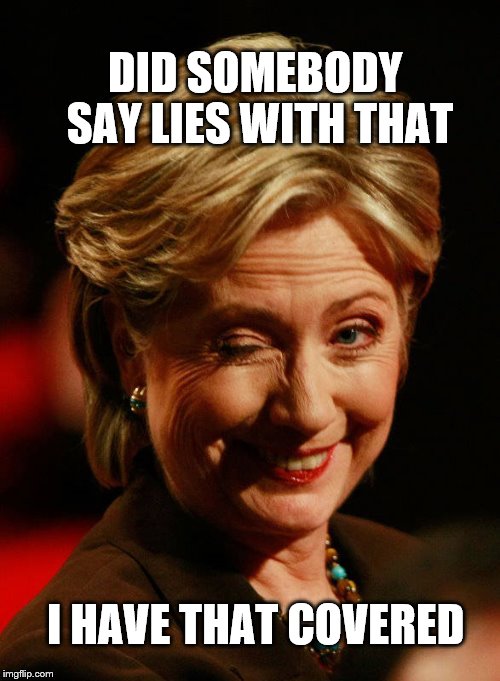 I HAVE THAT COVERED DID SOMEBODY SAY LIES WITH THAT | made w/ Imgflip meme maker