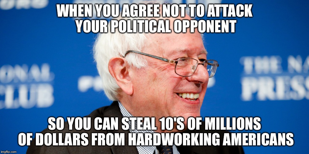 WHEN YOU AGREE NOT TO ATTACK YOUR POLITICAL OPPONENT; SO YOU CAN STEAL 10'S OF MILLIONS OF DOLLARS FROM HARDWORKING AMERICANS | made w/ Imgflip meme maker