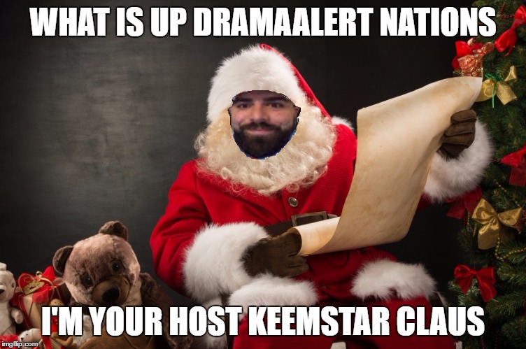 Keemstar Claus | WHAT IS UP DRAMAALERT NATIONS; I'M YOUR HOST KEEMSTAR CLAUS | image tagged in keemstar claus,keemstar,keemstar faggot,gnome,dramaalert | made w/ Imgflip meme maker