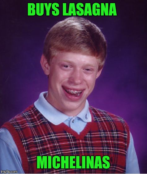 Bad Luck Brian Meme | BUYS LASAGNA MICHELINAS | image tagged in memes,bad luck brian | made w/ Imgflip meme maker