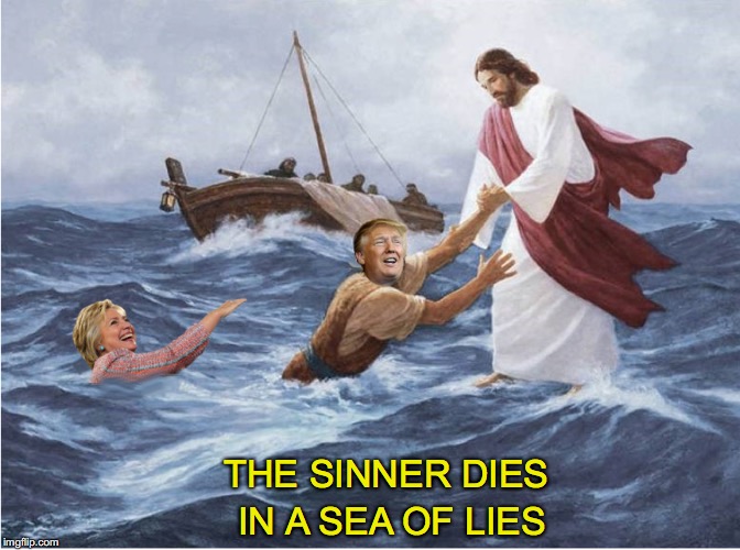 Only Room For One More | THE SINNER DIES; IN A SEA OF LIES | image tagged in jesus | made w/ Imgflip meme maker