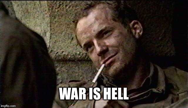 WAR IS HELL | made w/ Imgflip meme maker