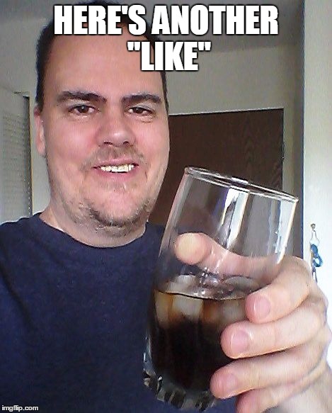 cheers | HERE'S ANOTHER "LIKE" | image tagged in cheers | made w/ Imgflip meme maker