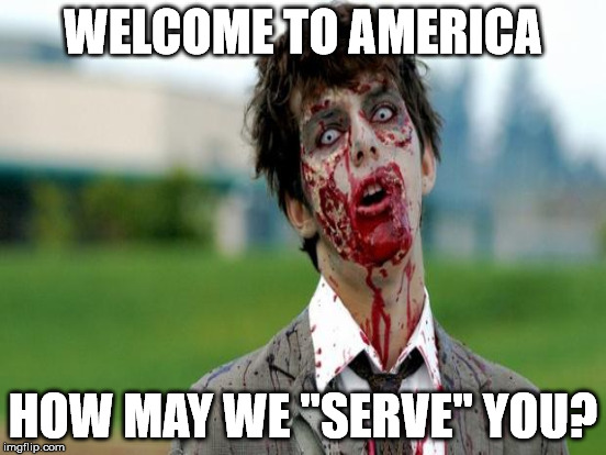 WELCOME TO AMERICA HOW MAY WE "SERVE" YOU? | made w/ Imgflip meme maker