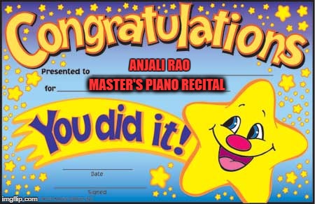Happy Star Congratulations Meme | MASTER'S PIANO RECITAL; ANJALI RAO | image tagged in memes,happy star congratulations | made w/ Imgflip meme maker