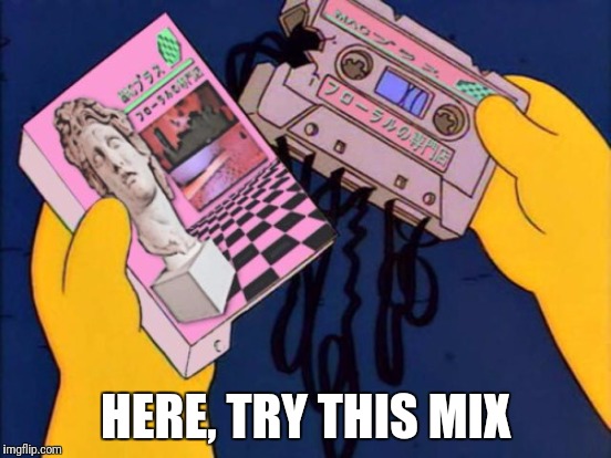 HERE, TRY THIS MIX | made w/ Imgflip meme maker