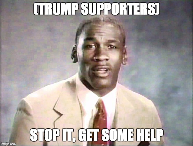 Stop it, get some help | (TRUMP SUPPORTERS); STOP IT, GET SOME HELP | image tagged in stop it get some help | made w/ Imgflip meme maker