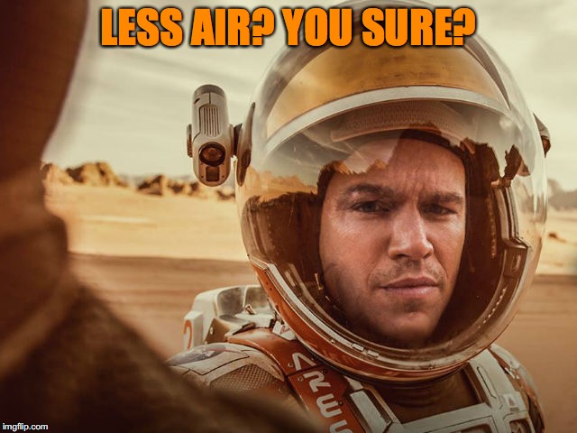 LESS AIR? YOU SURE? | made w/ Imgflip meme maker