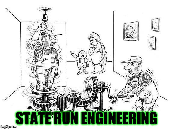 Deconstructing America | STATE RUN ENGINEERING | image tagged in engineering,engineers,government corruption,stupid people,so true memes,you're doing it wrong | made w/ Imgflip meme maker