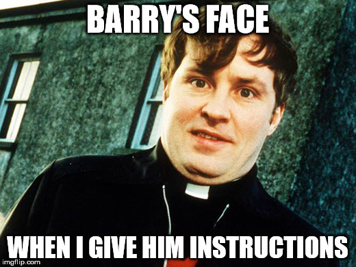 Barry | BARRY'S FACE; WHEN I GIVE HIM INSTRUCTIONS | image tagged in barry,retard,special kind of stupid | made w/ Imgflip meme maker