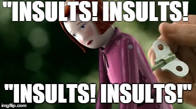 "INSULTS! INSULTS! "INSULTS! INSULTS!" | made w/ Imgflip meme maker