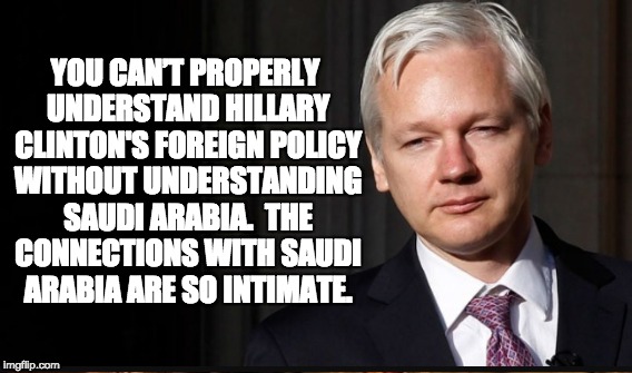 YOU CAN’T PROPERLY UNDERSTAND HILLARY CLINTON'S FOREIGN POLICY WITHOUT UNDERSTANDING SAUDI ARABIA.  THE CONNECTIONS WITH SAUDI ARABIA ARE SO | made w/ Imgflip meme maker