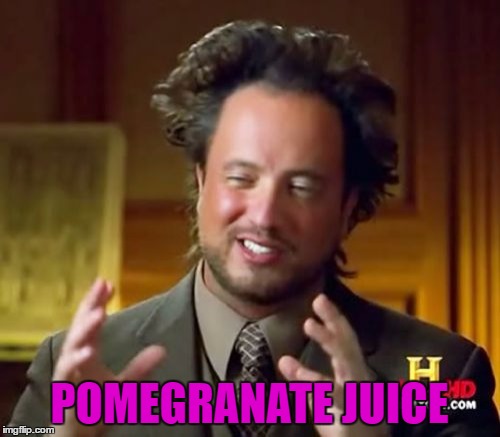 Ancient Aliens Meme | POMEGRANATE JUICE | image tagged in memes,ancient aliens | made w/ Imgflip meme maker