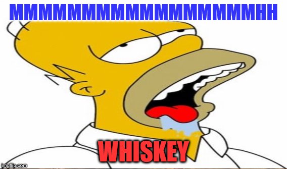 MMMMMMMMMMMMMMMMMHH WHISKEY | made w/ Imgflip meme maker