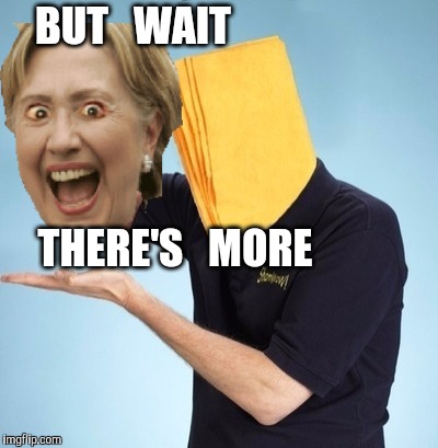 It's Magic. ..! | BUT   WAIT; THERE'S   MORE | image tagged in shamwow,hillary | made w/ Imgflip meme maker