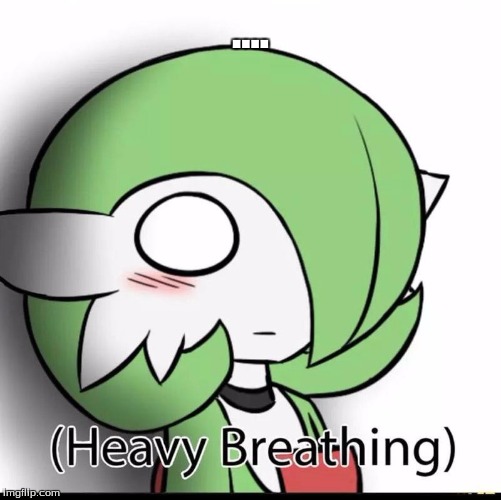 Gardevoir | .... | image tagged in gardevoir | made w/ Imgflip meme maker