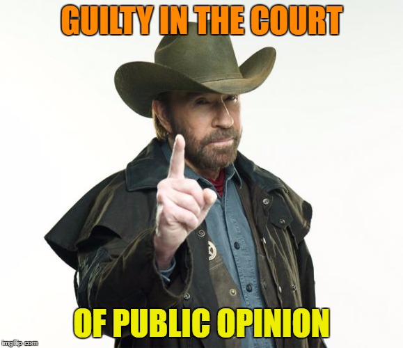 GUILTY IN THE COURT OF PUBLIC OPINION | made w/ Imgflip meme maker