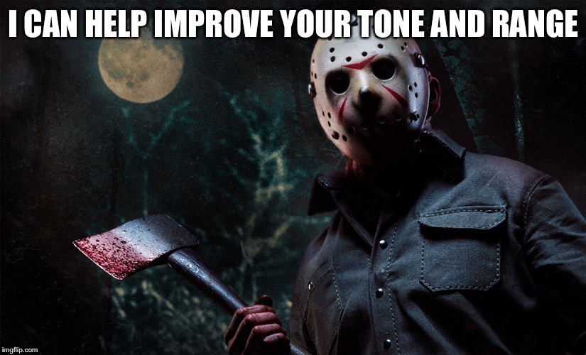 I CAN HELP IMPROVE YOUR TONE AND RANGE | made w/ Imgflip meme maker