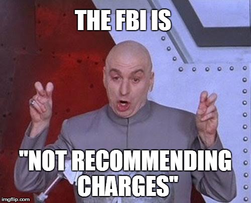 Dr Evil Laser Meme | THE FBI IS; "NOT RECOMMENDING CHARGES" | image tagged in memes,dr evil laser | made w/ Imgflip meme maker