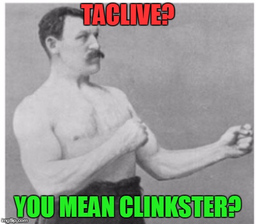 TACLIVE? YOU MEAN CLINKSTER? | made w/ Imgflip meme maker