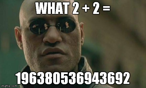 Matrix Morpheus | WHAT 2 + 2 =; 196380536943692 | image tagged in memes,matrix morpheus | made w/ Imgflip meme maker