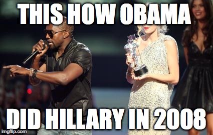 Interupting Kanye | THIS HOW OBAMA; DID HILLARY IN 2008 | image tagged in memes,interupting kanye | made w/ Imgflip meme maker