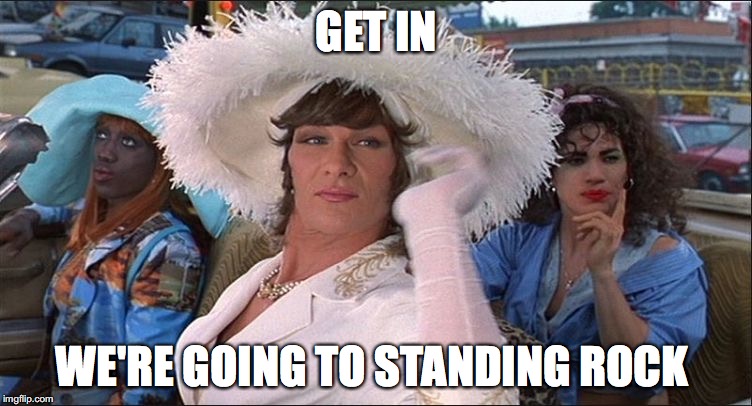 GET IN; WE'RE GOING TO STANDING ROCK | image tagged in standingrockwongfoo | made w/ Imgflip meme maker